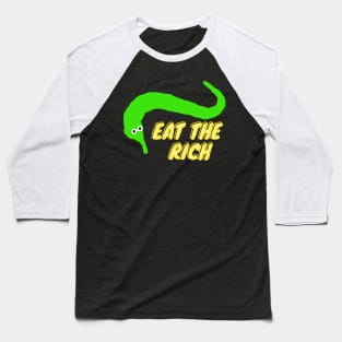 Worm on a string eat the rich green Baseball T-Shirt